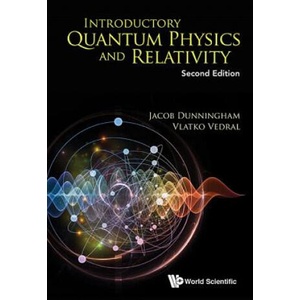 Introductory Quantum Physics And Relativity | Jacob Dunningham, Vlatko Vedral (2018)