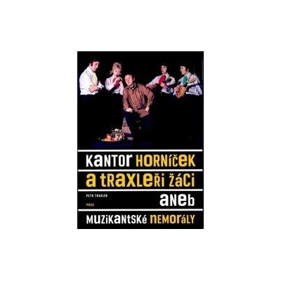 Kantor Horníček a Traxleři žáci