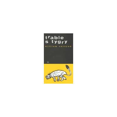 Trable s tygry - William Saroyan