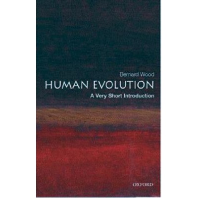 Human Evolution: A Very Short Introduction Very Short Introductions - B Wood