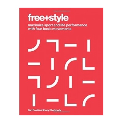 Free+style: Maximize Sport and Life Performance with Four Basic Movements: Carl