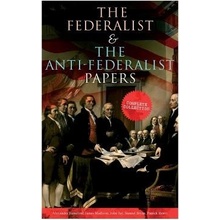 The Federalist & The Anti-Federalist Papers Hamilton Alexander