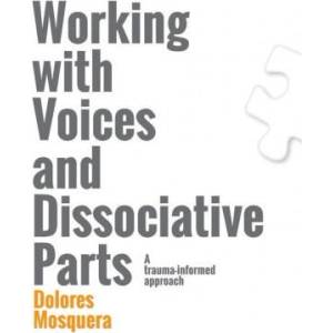 Working with Voices and Dissociative Parts: A trauma-informed approach | Dolores Mosquera (ISBN: 9788409082162)