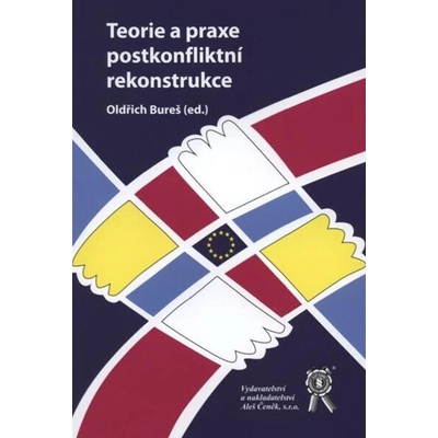 Teorie a praxe postkonfliktní rekonstrukce - Oldřich Bureš