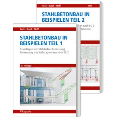 Stahlbetonbau in Beispielen - Teil 1 und 2 | Carina Neff, Denis Busch