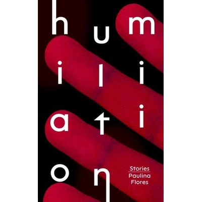 Humiliation - Paulina Flores