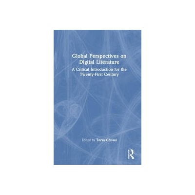 Global Perspectives on Digital Literature Taylor & Francis Ltd