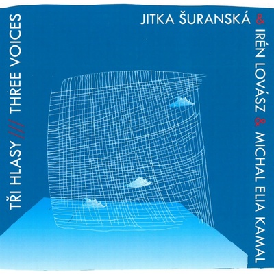 Jitka Šuranská Irén Lovász & Michal Elia Kamal - Tři hlasy Three Voices
