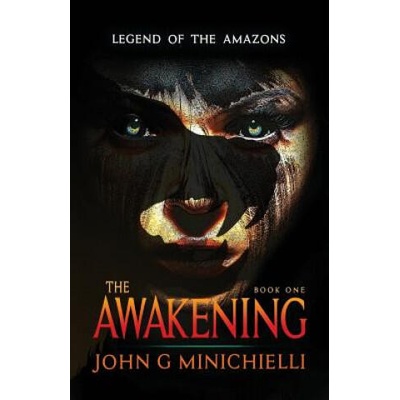 Legend of the Amazons: The Awakening | John G Minichielli