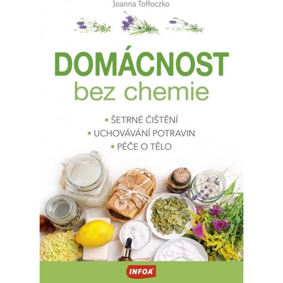 Domácnost bez chemie - Šetrné čištění, uchovávání potravin, péče o tělo