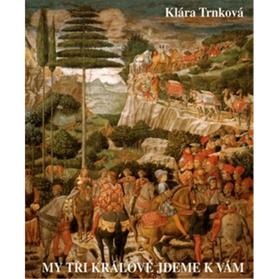 My tři králové jdeme k Vám - Klára Trnková