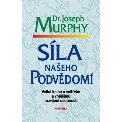 Síla našeho podvědomí - Dr. Joseph Murphy