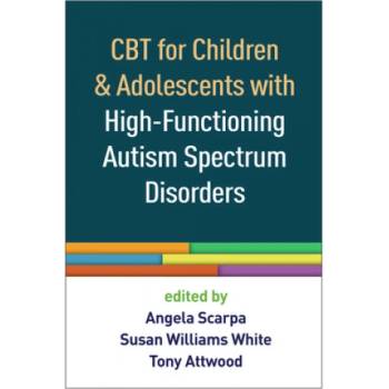 CBT for Children and Adolescents with High-Functioning Autism Spectrum Disorders | Angela Scarpa