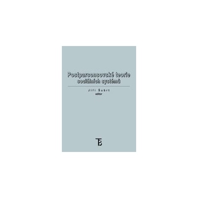 Postparsonsovské teorie sociálních systémů - Jiří Šubrt