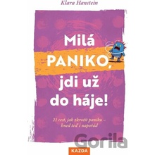Milá paniko, jdi už do háje! 21 cest, jak zkrotit paniku – hned teď i napořád - Klara Hansteinová