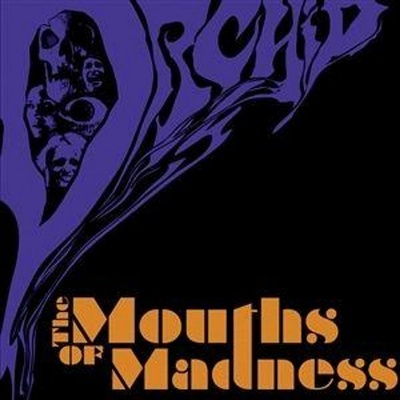 ORCHID - THE MOUTHS OF MADNESS 1 CD