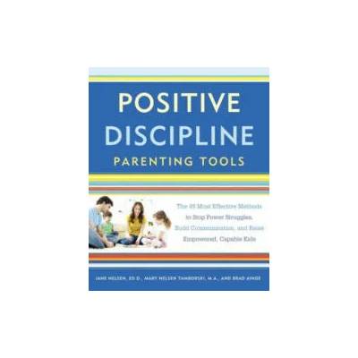 Positive Discipline Parenting Tools | Jane Nelsen, Mary Nelson Tamborski, Brad Ainge