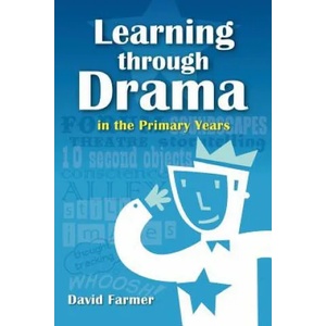 Learning Through Drama in the Primary Years | David Farmer (ISBN: 9781466445253)