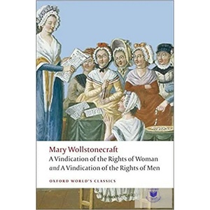 Vindication of the Rights of Men; A Vindication of the Rights of Woman; An Historical and Moral View of the French Revolution (ISBN: 9780199555468)