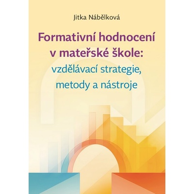 Formativní hodnocení v mateřské škole: vzdělávací strategie, metody a nástroje – Hledejceny.cz