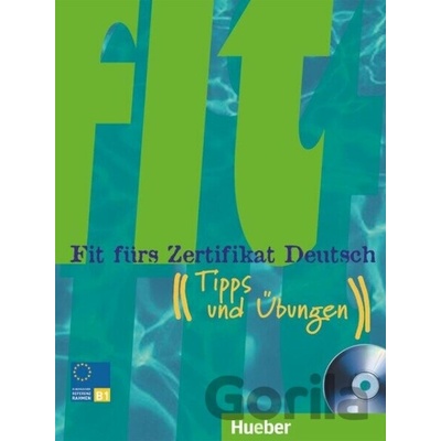 Fit fürs Zertifikat Deutsch B1 - Max Hueber Verlag