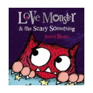 Love Monster and the Scary Something | Rachel Bright (2015)