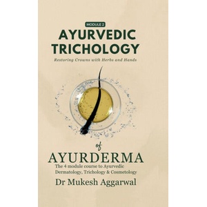 Ayurvedic Trichology - Restoring Hair Holistically | DR MUKESH AGGARWAL (2025)