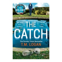 The Catch - T. M. Logan