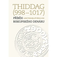 Thiddag 998-1017 - Příběh biskupského denáru - Luboš Polanský