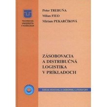 Zásobovacia a distribučná logistika v príkladoch - Peter Trebuňa