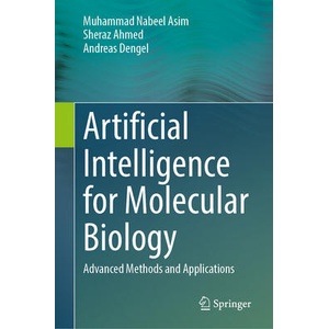 Artificial Intelligence for Molecular Biology | Muhammad Nabeel Asim, Sheraz Ahmed, Andreas Dengel (ISBN: 9783031904530)