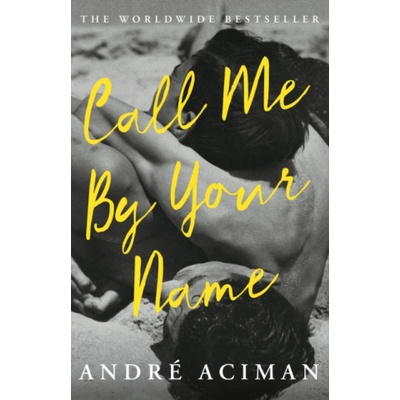 Atlantic Books Call Me By Your Name | André Aciman