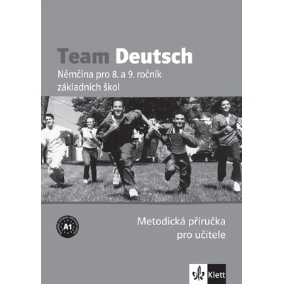 TEAM DEUTSCH NĚMČINA PRO 8. A 9. ROČNÍK ZÁKLADNÍCH ŠKOL METODICKÁ PŘÍRUČKA - Ursula Esterl; Juliane Thurner