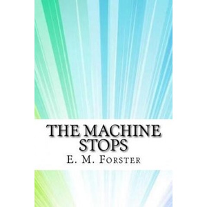 The Machine Stops | E. M. Forster (ISBN: 9781974324828)