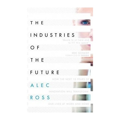 The Industries of the Future - Alec Ross