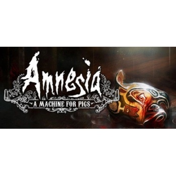 Amnesia: A Machine For Pigs