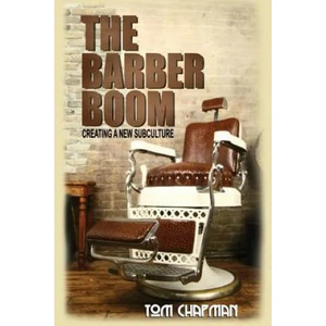 The Barber Boom: Creating A Subculture | Tom Chapman (ISBN: 9781979930581)