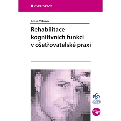 Rehabilitace kognitivních funkcí v ošetřovatelské praxi - Válková Lenka