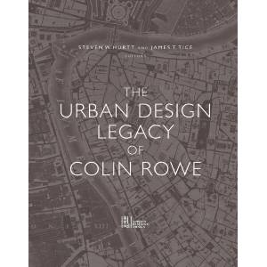Urban Design Legacy of Colin Rowe (ISBN: 9781940743516)