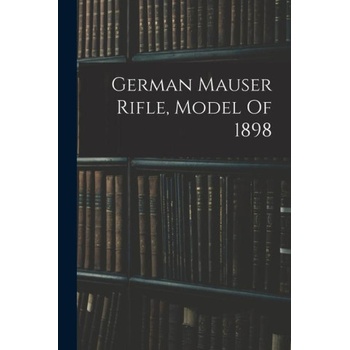 German Mauser Rifle, Model Of 1898 | Anonymous