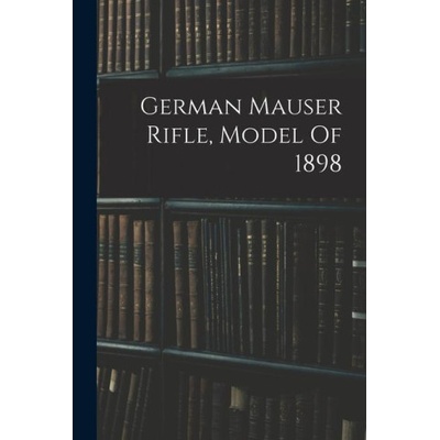German Mauser Rifle, Model Of 1898 | Anonymous