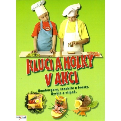 Kluci a holky v akci - Hamburgery, sendviče a toasty - Rychle a vtipně. - Stěpanovová Irena, Kubačenko Sergij