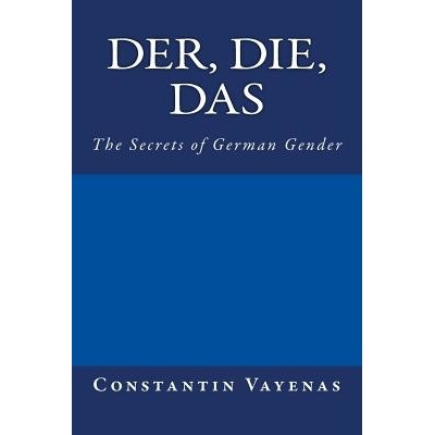 Der , Die, Das: The Secrets of German Gender Vayenas ConstantinPaperback
