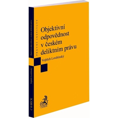 Objektivní odpovědnost v českém deliktním právu - Vojtěch Lovětínský
