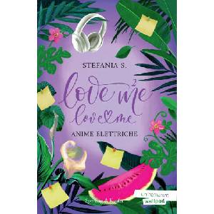 Anime elettriche. Love me love me | Stefania S (2023)