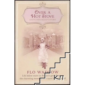 Over a Hot Stove: A Kitchen Maid's Story (2013)
