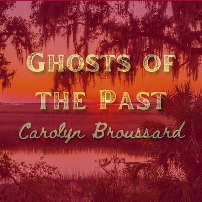 Carolyn Broussard - GHOSTS OF THE PAST CD
