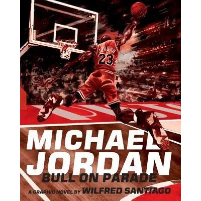 Michael Jordan: Bull On Parade | Wilfred Santiago