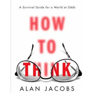 How to Think | Alan Jacobs (ISBN: 9780451499608)