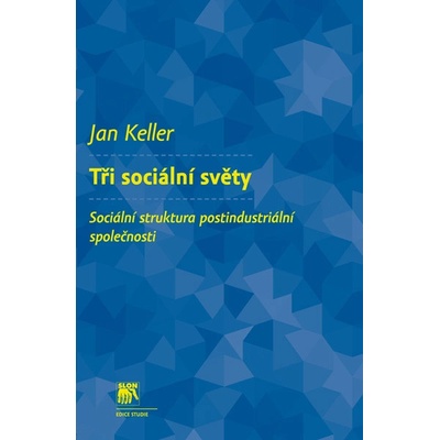 Tři sociální světy - Jan Keller